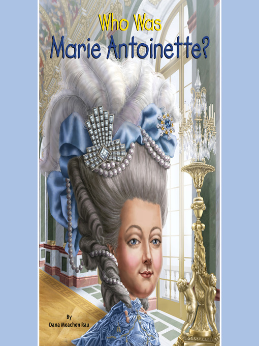 Title details for Who Was Marie Antoinette? by Dana Meachen Rau - Available